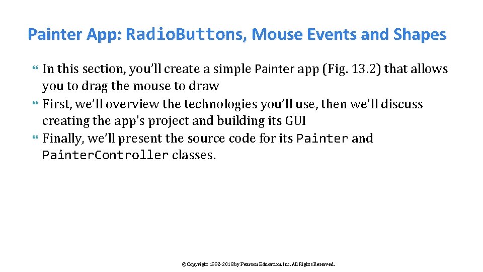 Painter App: Radio. Buttons, Mouse Events and Shapes In this section, you’ll create a