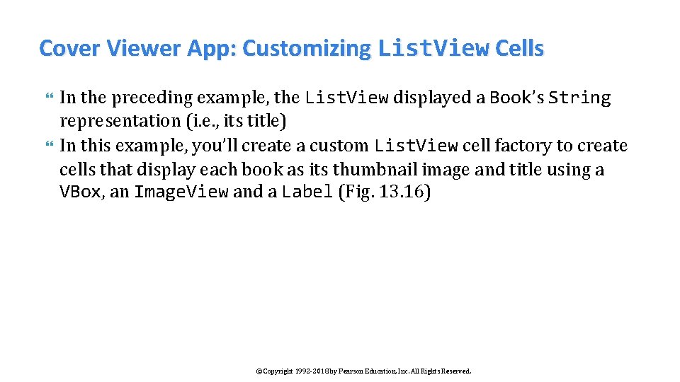 Cover Viewer App: Customizing List. View Cells In the preceding example, the List. View