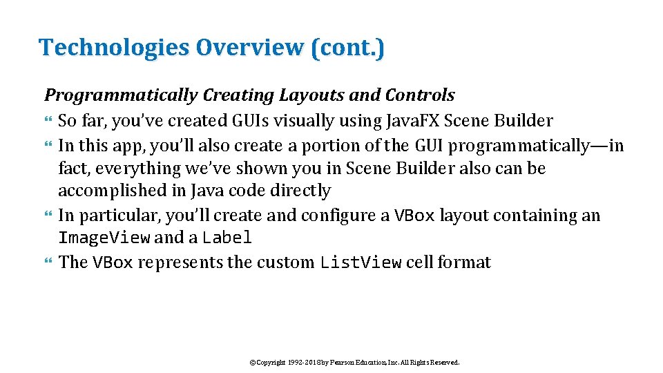 Technologies Overview (cont. ) Programmatically Creating Layouts and Controls So far, you’ve created GUIs