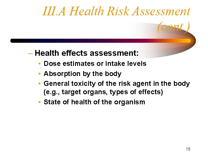 III. A Health Risk Assessment (cont. ) – Health effects assessment: • Dose estimates