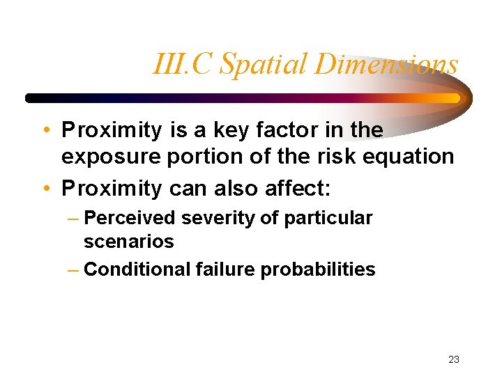 III. C Spatial Dimensions • Proximity is a key factor in the exposure portion