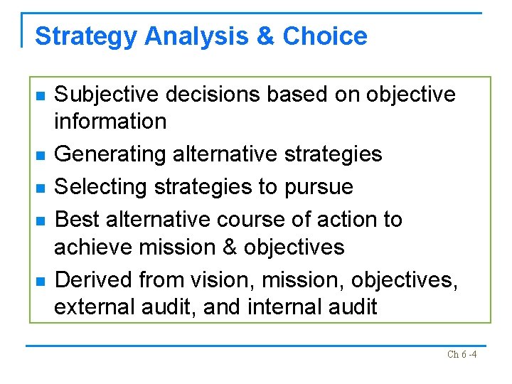 Strategy Analysis & Choice n n n Subjective decisions based on objective information Generating