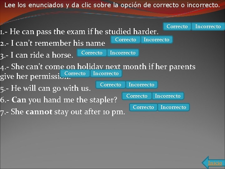 Lee los enunciados y da clic sobre la opción de correcto o incorrecto. Correcto