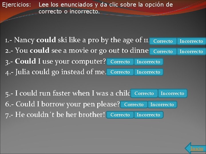 Ejercicios: Lee los enunciados y da clic sobre la opción de correcto o incorrecto.