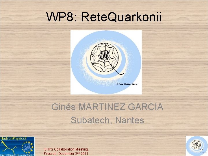 WP 8: Rete. Quarkonii Ginés MARTINEZ GARCIA Subatech, Nantes I 3 HP 2 Collaboration