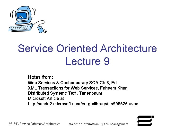 Service Oriented Architecture Lecture 9 Notes from: Web Services & Contemporary SOA Ch 6,