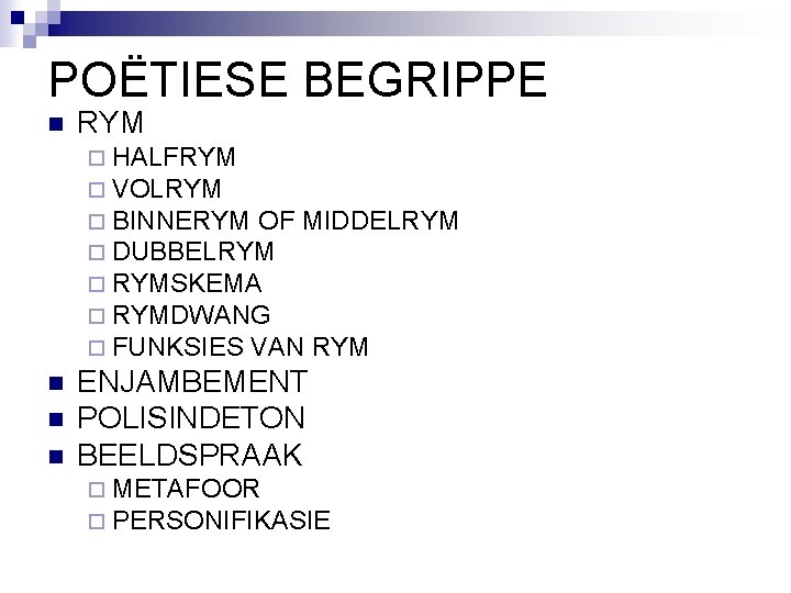 POËTIESE BEGRIPPE n RYM ¨ HALFRYM ¨ VOLRYM ¨ BINNERYM OF MIDDELRYM ¨ DUBBELRYM