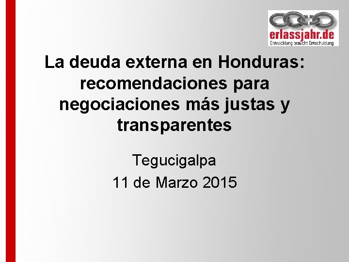 La deuda externa en Honduras: recomendaciones para negociaciones más justas y transparentes Tegucigalpa 11