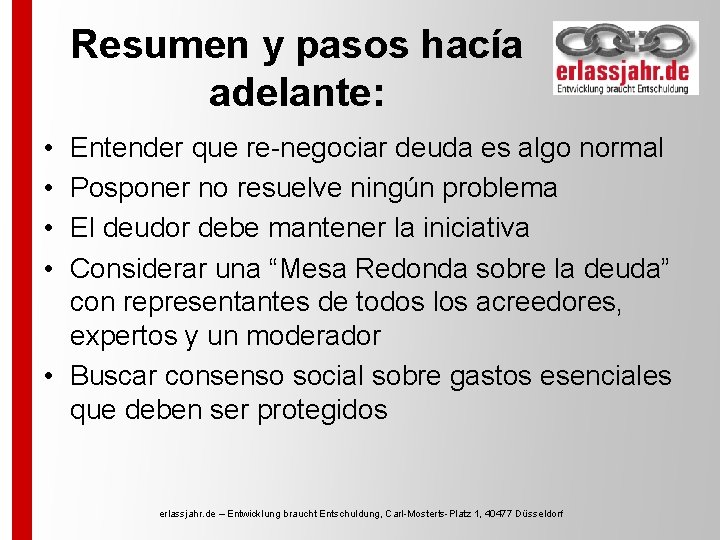 Resumen y pasos hacía adelante: • • Entender que re-negociar deuda es algo normal