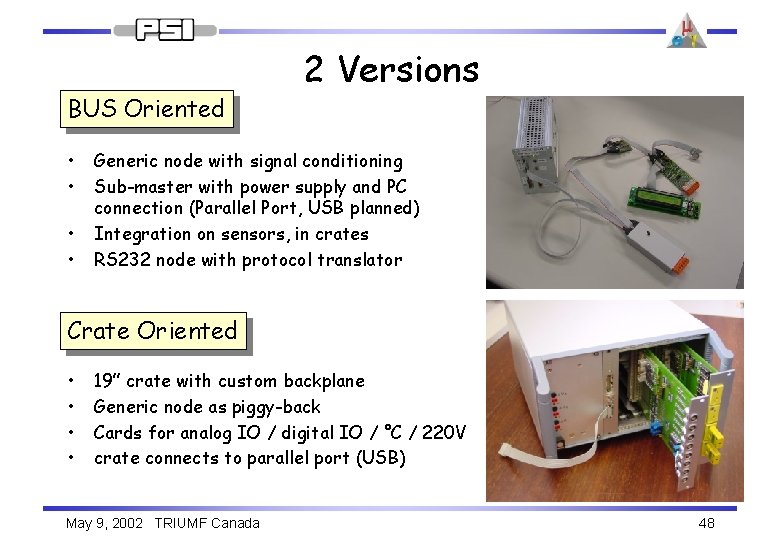 BUS Oriented • • 2 Versions Generic node with signal conditioning Sub-master with power