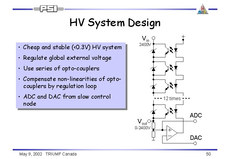 HV System Design • Cheap and stable (<0. 3 V) HV system Vin 2400