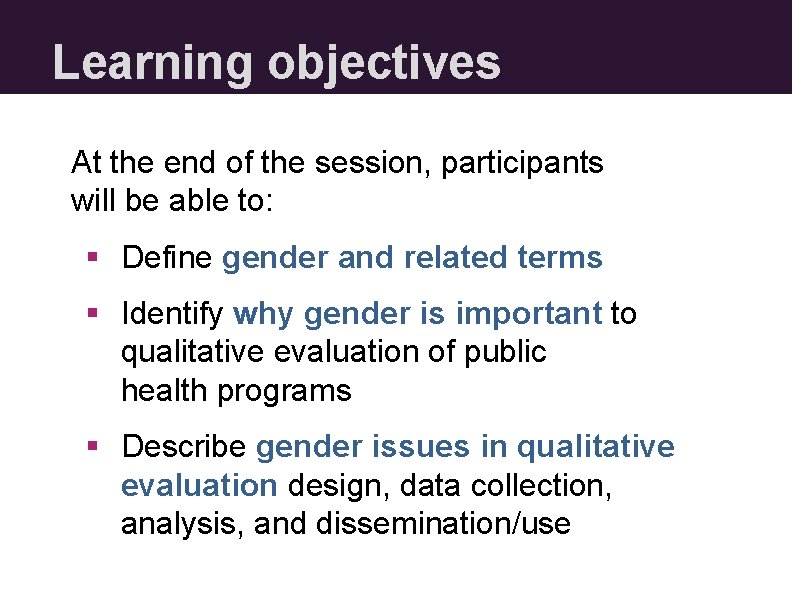 Learning objectives At the end of the session, participants will be able to: § Learning objectives At the end of the session, participants will be able to: §