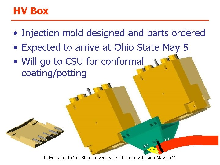 HV Box • Injection mold designed and parts ordered • Expected to arrive at