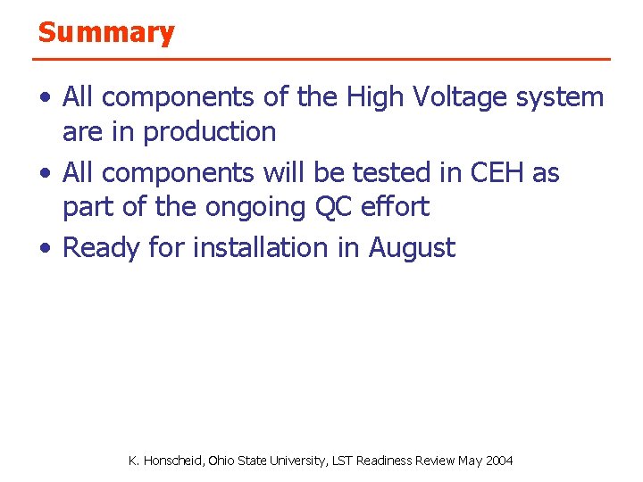 Summary • All components of the High Voltage system are in production • All
