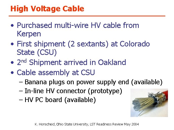 High Voltage Cable • Purchased multi-wire HV cable from Kerpen • First shipment (2