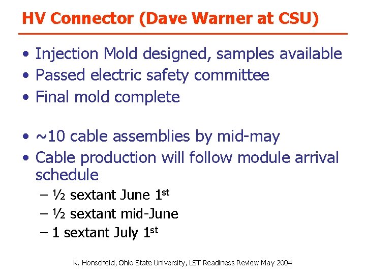 HV Connector (Dave Warner at CSU) • Injection Mold designed, samples available • Passed