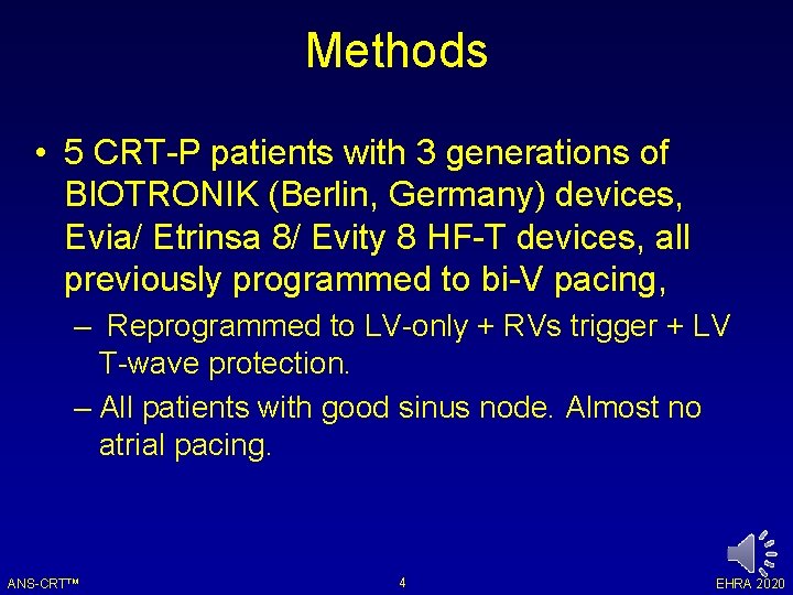 Methods • 5 CRT-P patients with 3 generations of BIOTRONIK (Berlin, Germany) devices, Evia/