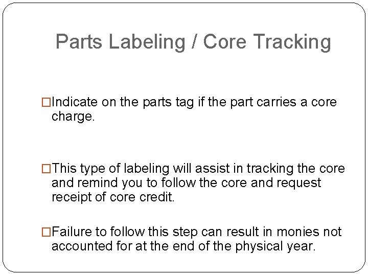 Parts Labeling / Core Tracking �Indicate on the parts tag if the part carries