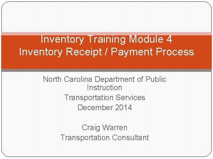 Inventory Training Module 4 Inventory Receipt / Payment Process North Carolina Department of Public