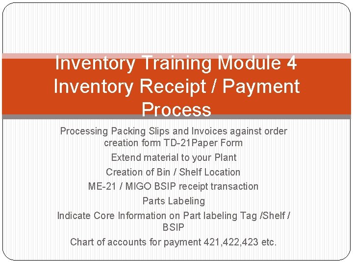 Inventory Training Module 4 Inventory Receipt / Payment Processing Packing Slips and Invoices against