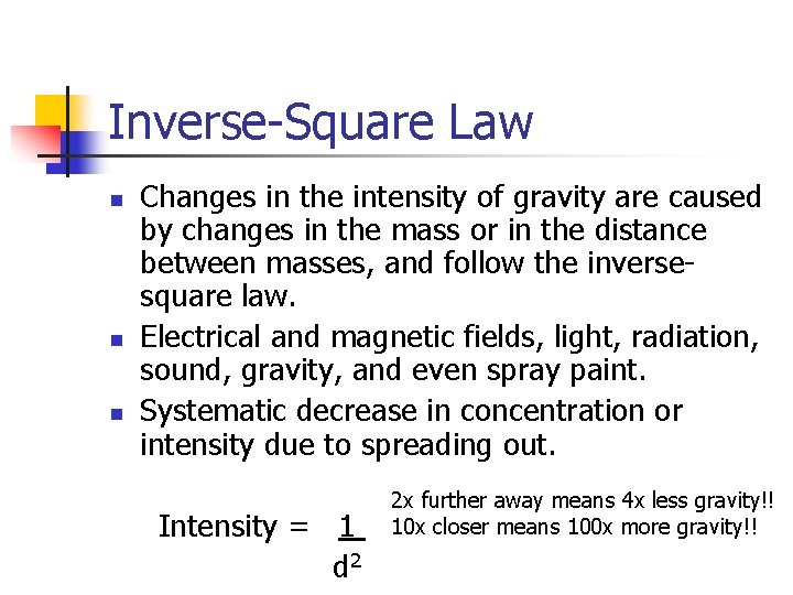 Inverse-Square Law n n n Changes in the intensity of gravity are caused by