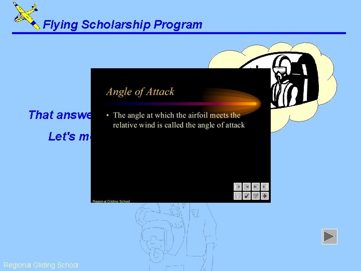 Flying Scholarship Program That answer is correct. Let's move on. . . Regional Gliding