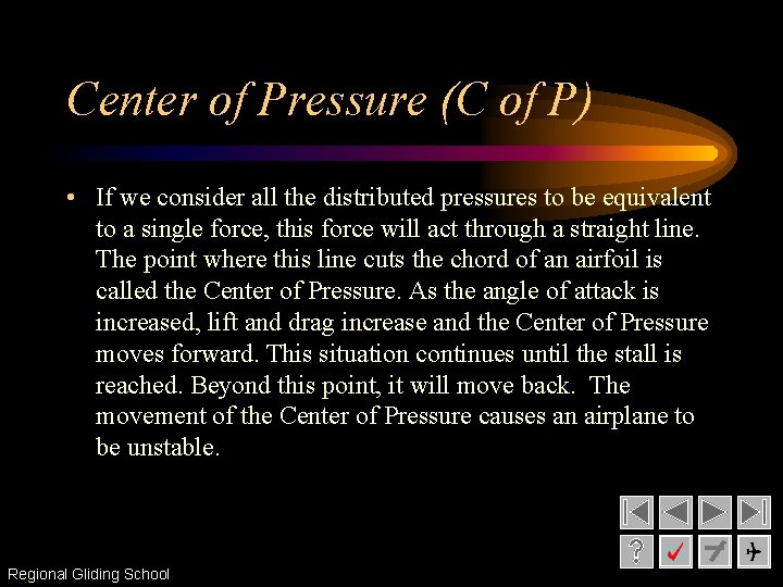 Center of Pressure (C of P) • If we consider all the distributed pressures