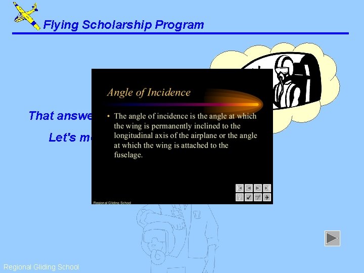 Flying Scholarship Program That answer is correct. Let's move on. . . Regional Gliding