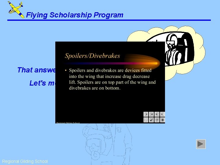 Flying Scholarship Program That answer is correct. Let's move on. . . Regional Gliding