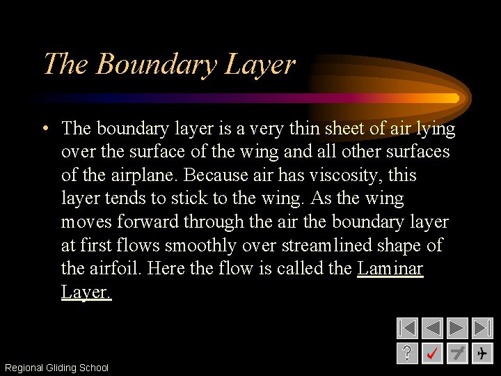 The Boundary Layer • The boundary layer is a very thin sheet of air