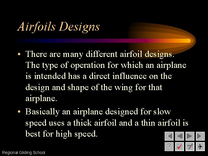 Airfoils Designs • There are many different airfoil designs. The type of operation for