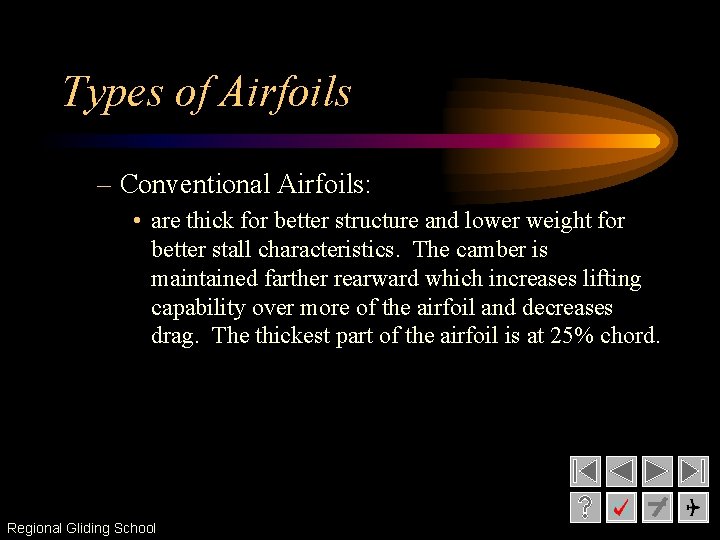 Types of Airfoils – Conventional Airfoils: • are thick for better structure and lower