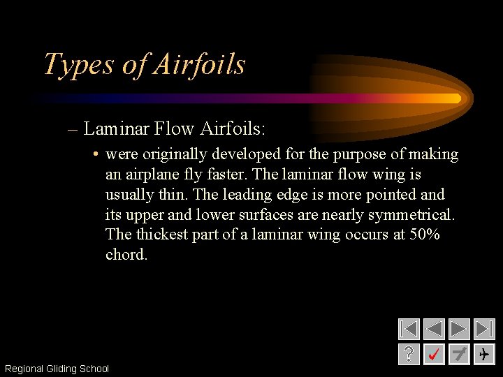 Types of Airfoils – Laminar Flow Airfoils: • were originally developed for the purpose