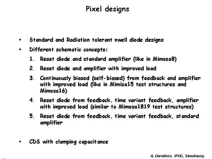 Pixel designs § Standard and Radiation tolerant nwell diode designs § Different schematic concepts: Pixel designs § Standard and Radiation tolerant nwell diode designs § Different schematic concepts: