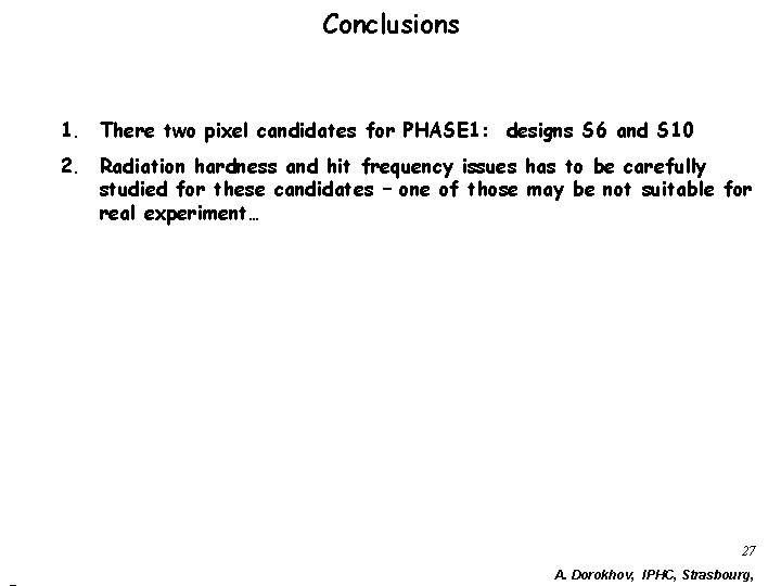 Conclusions 1. There two pixel candidates for PHASE 1: designs S 6 and S Conclusions 1. There two pixel candidates for PHASE 1: designs S 6 and S