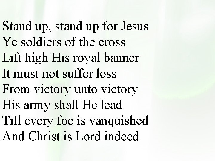 Stand up, stand up for Jesus Ye soldiers of the cross Lift high His