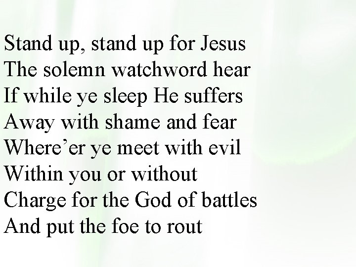 Stand up, stand up for Jesus The solemn watchword hear If while ye sleep