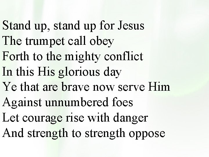 Stand up, stand up for Jesus The trumpet call obey Forth to the mighty