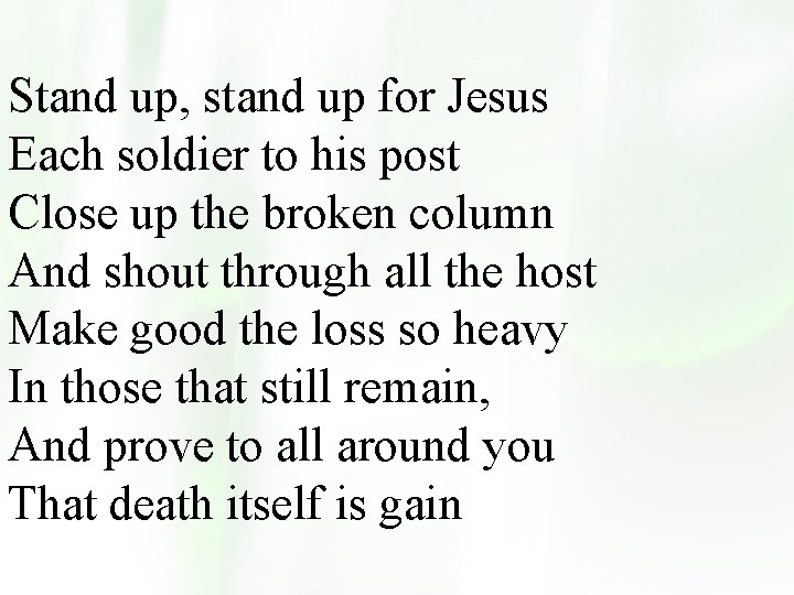 Stand up, stand up for Jesus Each soldier to his post Close up the