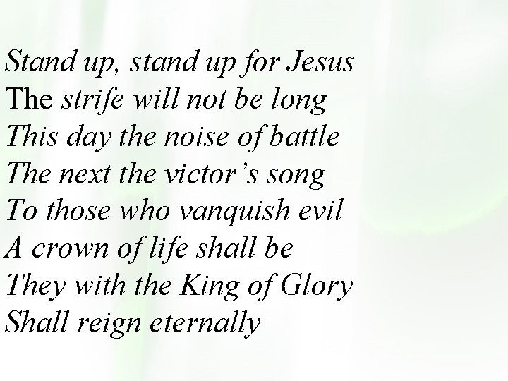 Stand up, stand up for Jesus The strife will not be long This day