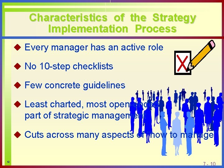 Characteristics of the Strategy Implementation Process u Every manager has an active role u