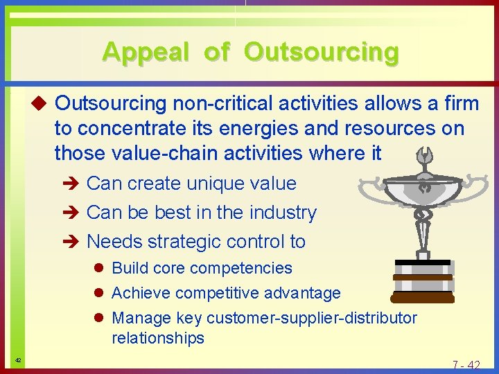 Appeal of Outsourcing u Outsourcing non-critical activities allows a firm to concentrate its energies Appeal of Outsourcing u Outsourcing non-critical activities allows a firm to concentrate its energies