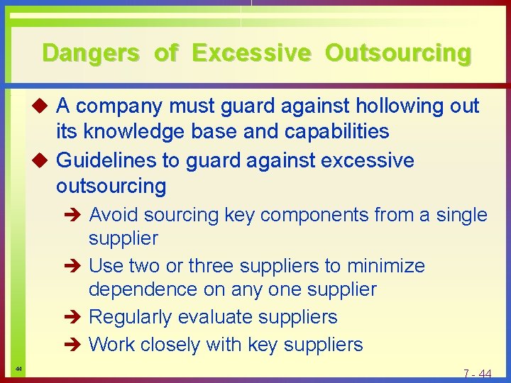 Dangers of Excessive Outsourcing u A company must guard against hollowing out its knowledge
