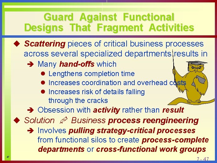 Guard Against Functional Designs That Fragment Activities u Scattering pieces of critical business processes