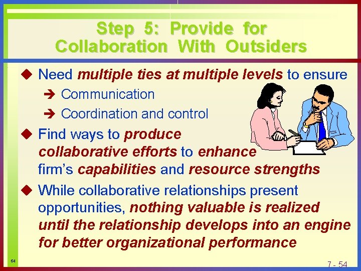 Step 5: Provide for Collaboration With Outsiders u Need multiple ties at multiple levels