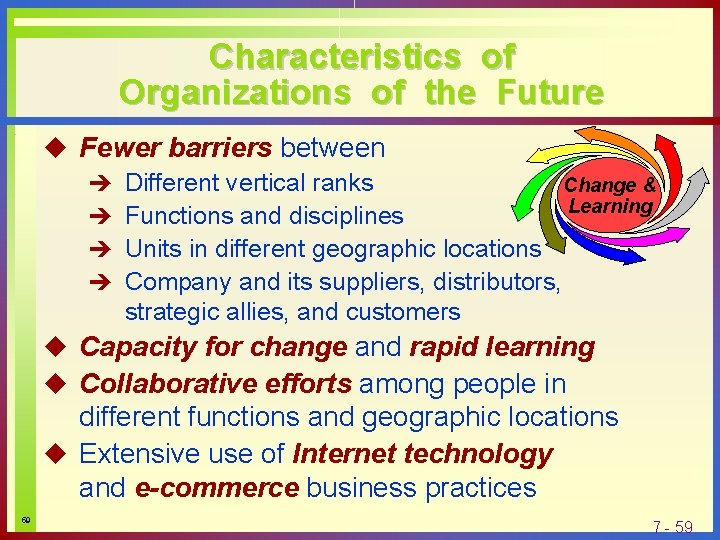 Characteristics of Organizations of the Future u Fewer barriers between è Different vertical ranks