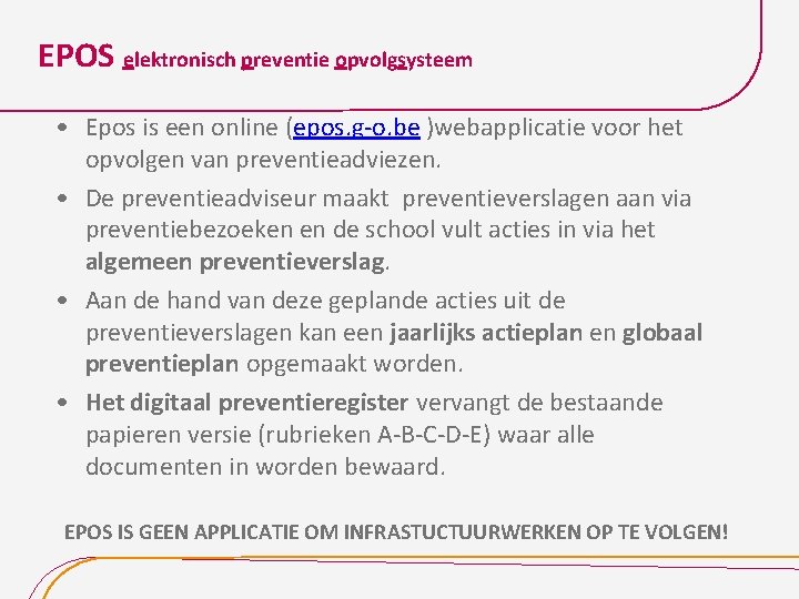 EPOS elektronisch preventie opvolgsysteem • Epos is een online (epos. g-o. be )webapplicatie voor