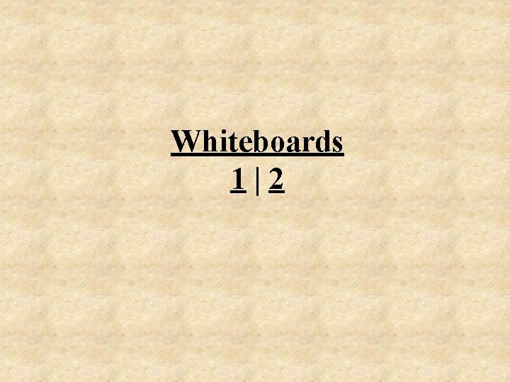 Whiteboards 1|2 