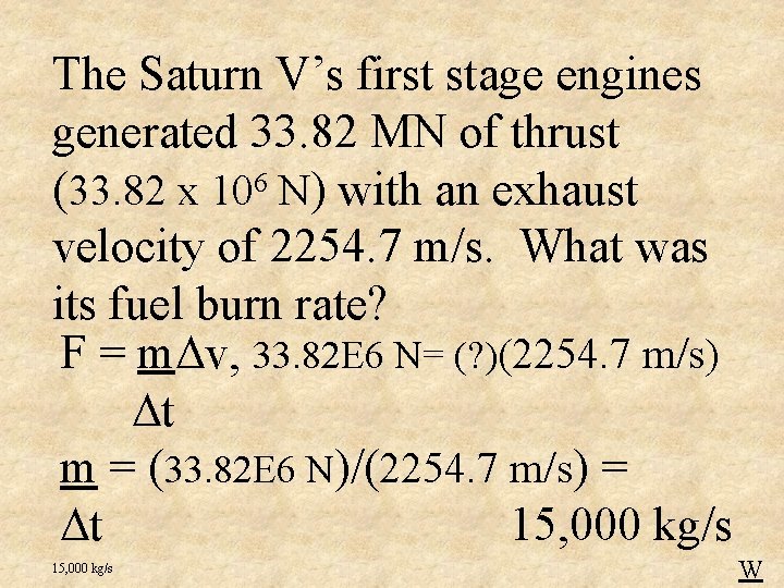 The Saturn V’s first stage engines generated 33. 82 MN of thrust (33. 82