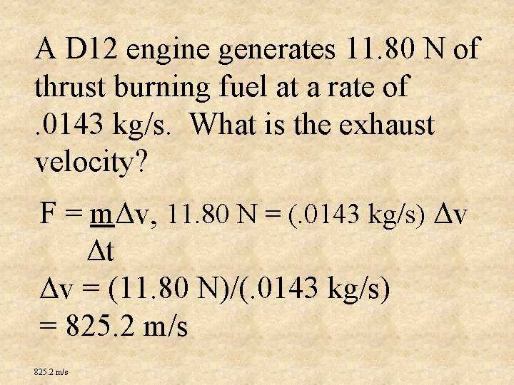 A D 12 engine generates 11. 80 N of thrust burning fuel at a